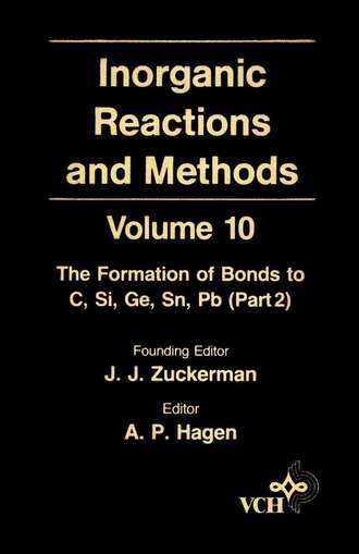 A. Hagen P.. Inorganic Reactions and Methods, The Formation of Bonds to C, Si, Ge, Sn, Pb (Part 2)