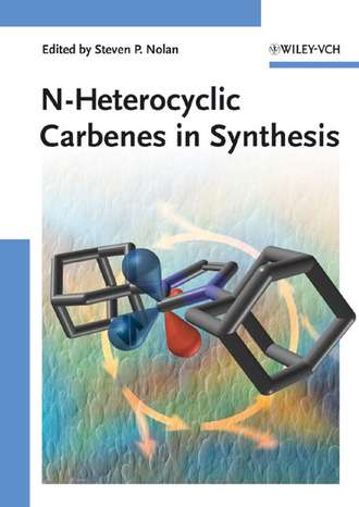 Группа авторов. N-Heterocyclic Carbenes in Synthesis