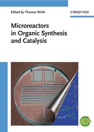 Группа авторов. Microreactors in Organic Synthesis and Catalysis