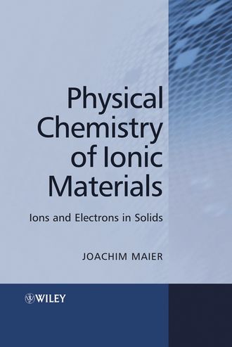 Группа авторов. Physical Chemistry of Ionic Materials