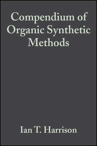 Shuyen  Harrison. Compendium of Organic Synthetic Methods, Volume 2