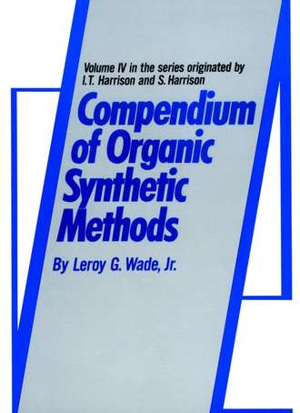 Leroy G. Wade, Jr.. Compendium of Organic Synthetic Methods