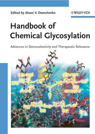 Группа авторов. Handbook of Chemical Glycosylation