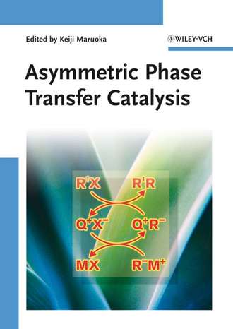 Группа авторов. Asymmetric Phase Transfer Catalysis