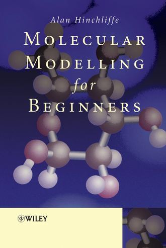Группа авторов. Molecular Modelling for Beginners