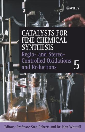 John  Whittall. Catalysts for Fine Chemical Synthesis, Regio- and Stereo-Controlled Oxidations and Reductions