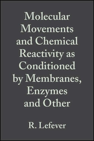 R.  Lefever. Molecular Movements and Chemical Reactivity as Conditioned by Membranes, Enzymes and Other Macromolecules