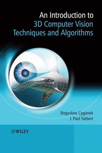 Boguslaw  Cyganek. An Introduction to 3D Computer Vision Techniques and Algorithms