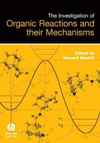 Группа авторов. The Investigation of Organic Reactions and Their Mechanisms