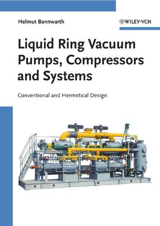 Группа авторов. Liquid Ring Vacuum Pumps, Compressors and Systems