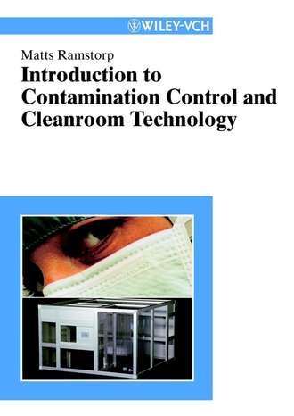 Группа авторов. Introduction to Contamination Control and Cleanroom Technology