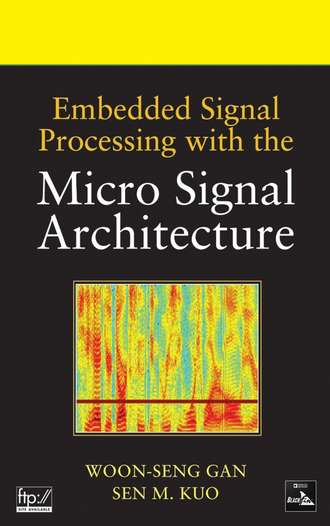 Woon-Seng  Gan. Embedded Signal Processing with the Micro Signal Architecture