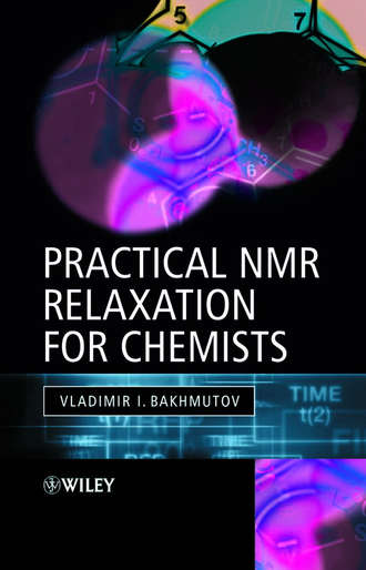 Группа авторов. Practical Nuclear Magnetic Resonance Relaxation for Chemists