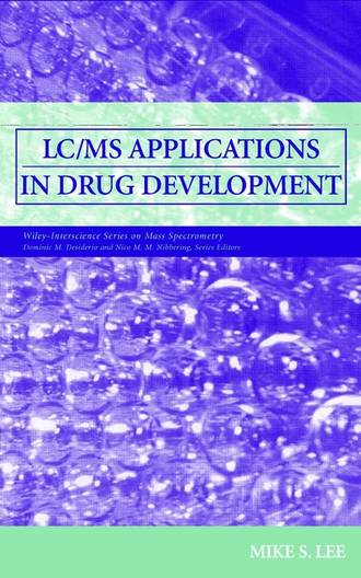Mike Lee S.. LC/MS Applications in Drug Development