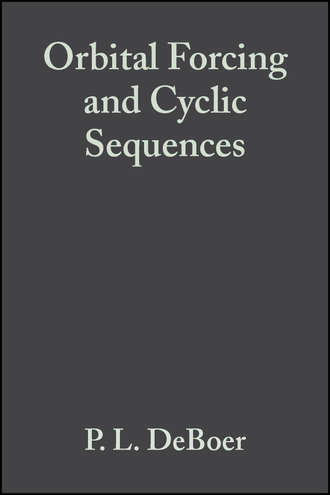 P. DeBoer L.. Orbital Forcing and Cyclic Sequences (Special Publication 19 of the IAS)