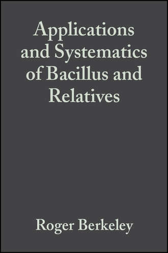 Roger  Berkeley. Applications and Systematics of Bacillus and Relatives