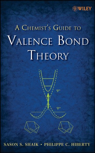 Sason Shaik S.. A Chemist's Guide to Valence Bond Theory