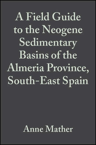 Anne Mather E.. A Field Guide to the Neogene Sedimentary Basins of the Almeria Province, South-East Spain
