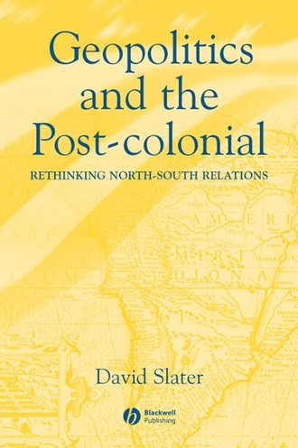 David  Slater. Geopolitics and the Post-Colonial