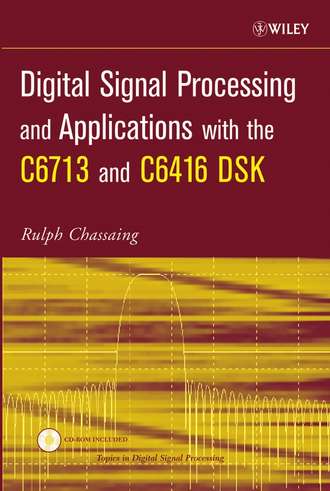 Rulph  Chassaing. Digital Signal Processing and Applications with the C6713 and C6416 DSK