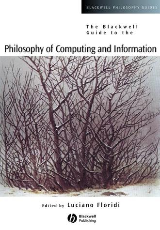 Luciano  Floridi. The Blackwell Guide to the Philosophy of Computing and Information