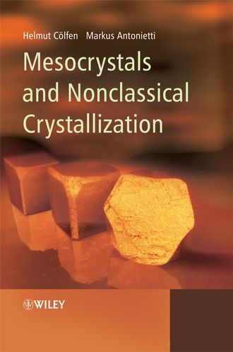 Markus  Antonietti. Mesocrystals and Nonclassical Crystallization