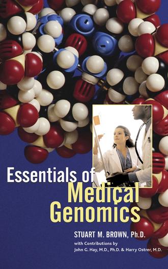 Stuart Brown M.. Essentials of Medical Genomics