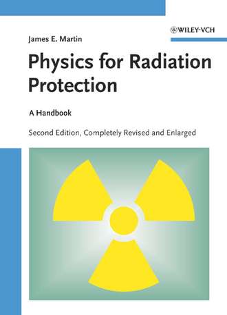 James Martin E.. Physics for Radiation Protection