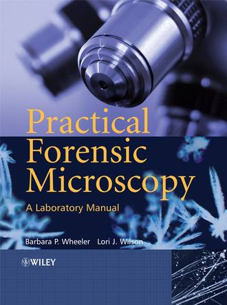 Barbara  Wheeler. Practical Forensic Microscopy