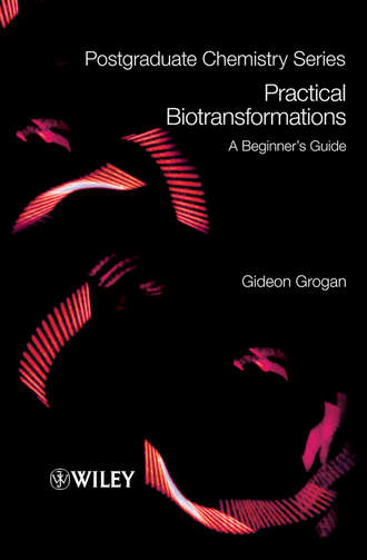 Gideon  Grogan. Practical Biotransformations