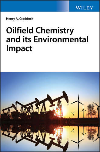 Henry Craddock A.. Oilfield Chemistry and its Environmental Impact