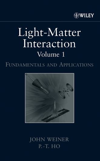 John  Weiner. Light-Matter Interaction, Volume 1