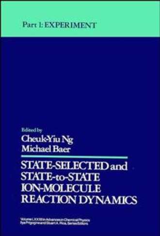 Ilya  Prigogine. State Selected and State to State Ion Molecule Reaction Dynamics, Part 1