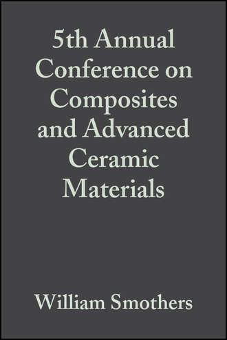 William Smothers J.. 5th Annual Conference on Composites and Advanced Ceramic Materials