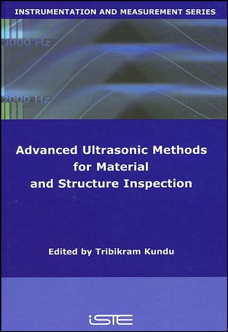 Tribikram  Kundu. Advanced Ultrasonic Methods for Material and Structure Inspection