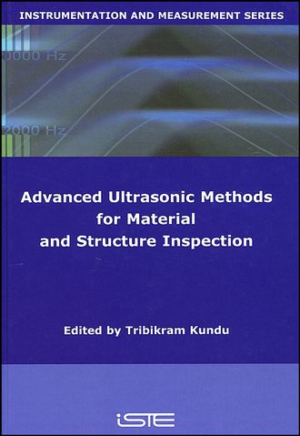 Tribikram  Kundu. Advanced Ultrasonic Methods for Material and Structure Inspection