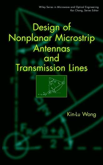 Kin-Lu  Wong. Design of Nonplanar Microstrip Antennas and Transmission Lines