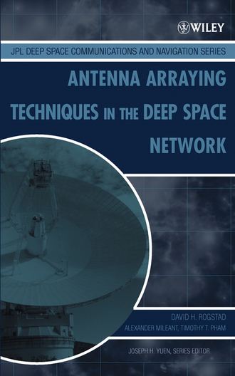 Antenna Arraying Techniques in the Deep Space Network. Alexander  Mileant