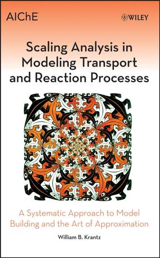 William Krantz B.. Scaling Analysis in Modeling Transport and Reaction Processes