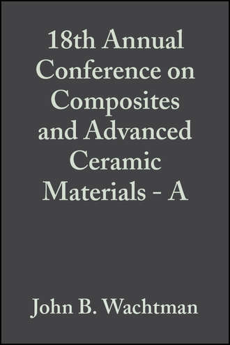 John Wachtman B.. 18th Annual Conference on Composites and Advanced Ceramic Materials - A