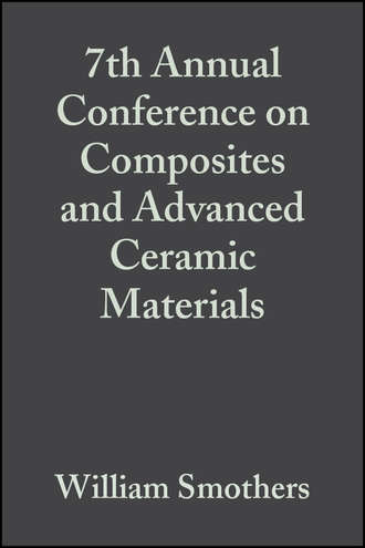 William Smothers J.. 7th Annual Conference on Composites and Advanced Ceramic Materials