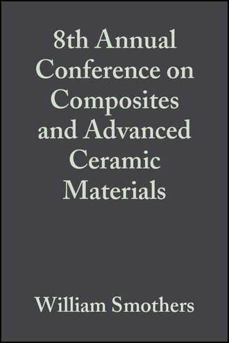 William Smothers J.. 8th Annual Conference on Composites and Advanced Ceramic Materials