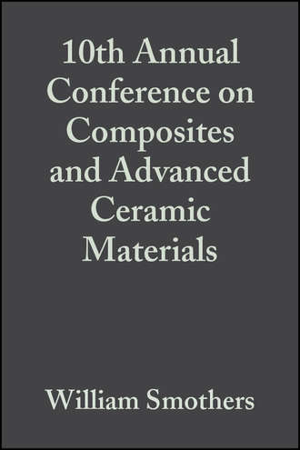 William Smothers J.. 10th Annual Conference on Composites and Advanced Ceramic Materials