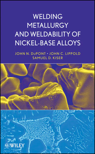 John Lippold C.. Welding Metallurgy and Weldability of Nickel-Base Alloys