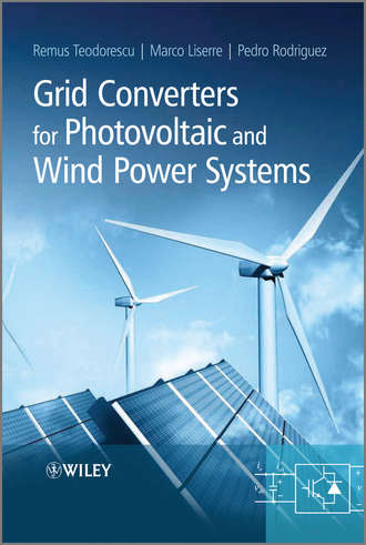 Remus  Teodorescu. Grid Converters for Photovoltaic and Wind Power Systems