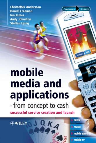 Daniel  Freeman. Mobile Media and Applications, From Concept to Cash