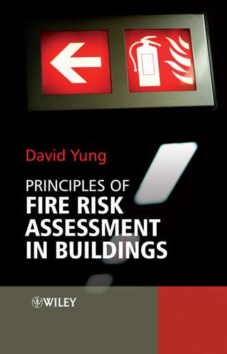 David  Yung. Principles of Fire Risk Assessment in Buildings