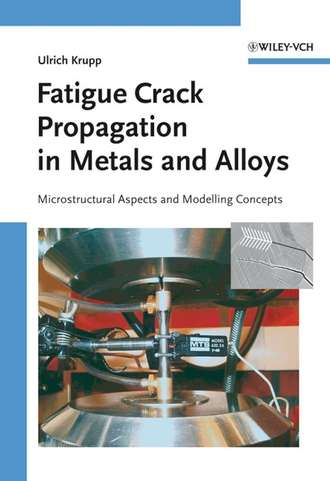 Ulrich  Krupp. Fatigue Crack Propagation in Metals and Alloys