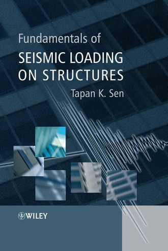 Tapan Sen K.. Fundamentals of Seismic Loading on Structures