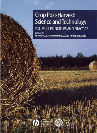 Graham  Farrell. Crop Post-Harvest: Science and Technology, Volume 1